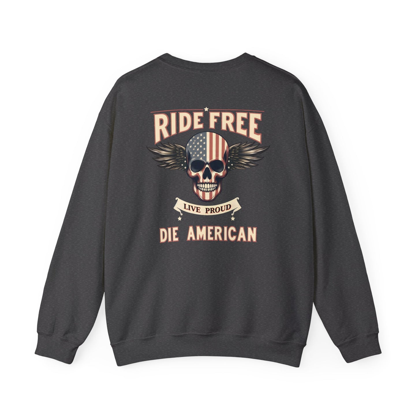 American Biker Sweatshirt — "Ride Free,Live Proud,Die American" Crewneck